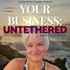 undefined Your Business: Untethered