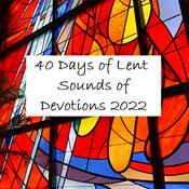 Podcast 40 Days of Lent - Sounds of Devotion