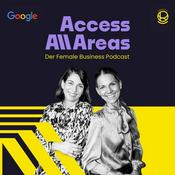 Podcast Access All Areas |  Der Female Business & Leadership Podcast von Nina Michahelles und Livia von Mitschke-Collande