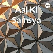 Podcast Aaj Ki Samsya