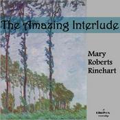 Podcast Amazing Interlude, The by Mary Roberts Rinehart (1876 - 1958)