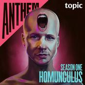 Podcast Anthem: Homunculus