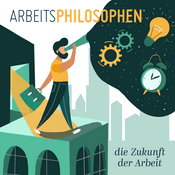 Podcast Arbeitsphilosophen - Die Zukunft der Arbeit