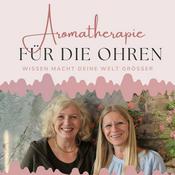 Podcast Aromatherapie für die Ohren mit Eliane Zimmermann & Sabrina Herber