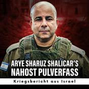 Podcast Arye Sharuz Shalicar‘s Nahost Pulverfass - Kriegsbericht aus Israel