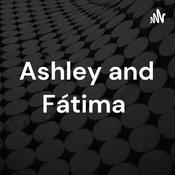 Podcast Ashley and Fátima