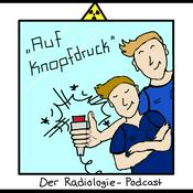 Podcast Auf Knopfdruck - Der Radiologie Podcast