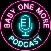 Podcast Baby One More Podcast