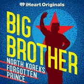 Podcast Big Brother: North Korea’s Forgotten Prince