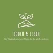 Podcast Boden & Leben - Der Podcast rund um 20 cm, die die Welt ernähren!