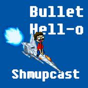 Podcast Bullet Hell-o Shmupcast | STG News &amp; Gaming Podcast