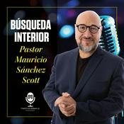 Podcast Búsqueda interior con Pastor Mauricio Sánchez Scott