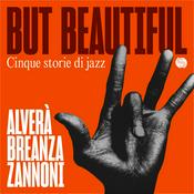 Podcast But Beautiful. Cinque storie di jazz