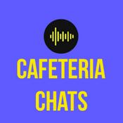 Podcast Cafeteria Chats