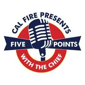 Podcast CAL FIRE Presents: Five Points with the Chief