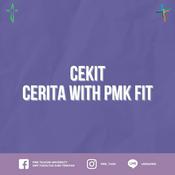 Podcast CEKIT - Cerita With PMK FIT