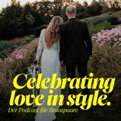 Podcast Celebrating Love in Style – Der Podcast für Brautpaare (Tipps und Inspo für eure Hochzeitsplanung)