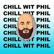 Podcast Chill Wit Phil Podcast