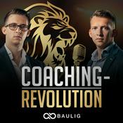 Podcast DIE COACHING-REVOLUTION mit Andreas Baulig & Markus Baulig: Online-Marketing | Business | Coaching | Consulting | Motivation