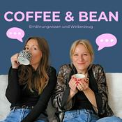 Podcast Coffee and Bean - Ernährungswissen und Weiberzeug