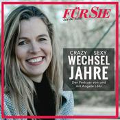 Podcast Crazy Sexy Wechseljahre: Der Für Sie Podcast – von und mit Angela Löhr