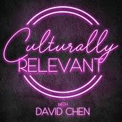 Podcast Culturally Relevant with David Chen