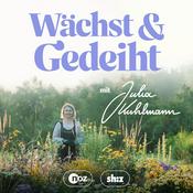 Podcast Wächst & Gedeiht – Der Podcast für deinen Garten