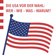 Podcast Die USA vor der Wahl: Wer – wie – was – warum?