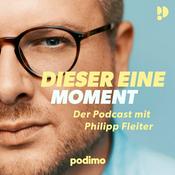 Podcast Dieser eine Moment – Der Podcast mit Philipp Fleiter