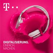 Podcast Digitalisierung. Einfach. Machen. - Der Digitalisierungs-Podcast der Telekom