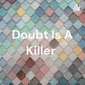 Podcast Doubt Is A Killer