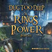 Podcast Dug Too Deep: The Rings of Power Podcast