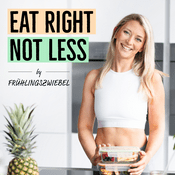 Podcast Eat Right - Not Less