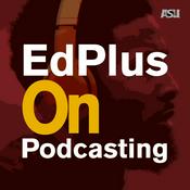 Podcast EdPlus On Podcasting