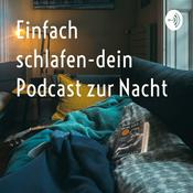 Podcast Einfach schlafen-dein Podcast zur Nacht