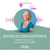 Podcast Entwicklungssprünge - FreyMut für die Ohren. Traumawissen für die Welt.