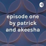 Podcast episode one by patrick and akeesha