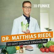 Podcast Dr. Matthias Riedl - So geht gesunde Ernährung