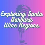 Podcast Exploring Santa Barbara: A Journey Through California's Unique Wine Regions