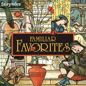 Podcast Familiar Favorites -  Beloved Fairy Tales, Legends, and Myths for Kids