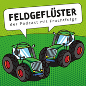 Podcast Feldgeflüster! Der Podcast mit Fruchtfolge