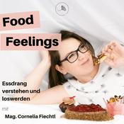 Podcast Food Feelings - Essdrang verstehen und loswerden mit Mag. Cornelia Fiechtl