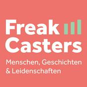 Podcast FreakCasters - Menschen, Geschichten & Leidenschaften