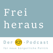 Podcast Frei heraus - Der R21-Podcast für neue bürgerliche Politik