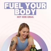 Podcast Fuel Your Body by Miri Krug