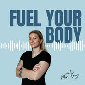 Podcast Fuel Your Body by Miri Krug