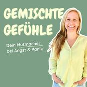 Podcast Gemischte Gefühle - Dein Mutmacher bei Angst & Panik