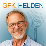 Podcast GFK-Helden | Konflikte lösen und Persönlichkeitsentwicklung mit Gewaltfreier Kommunikation