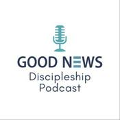 Podcast Good News Discipleship Podcast