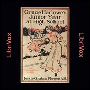 Podcast Grace Harlowe's Junior Year at High School; or, Fast Friends in the Sororities by Jessie Graham Flower (1883 - 1931)